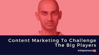 Content Marketing To Challenge The Big Players - Neil Patel Interview, Crazy Egg