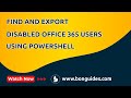 How to Find and Export the List of Disabled Office 365 Users using PowerShell