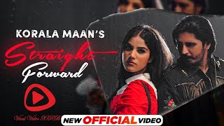 Straight Forward (Official Video) Korala Maan | Latest Punjabi Songs 2022 | New Punjabi Songs 2022