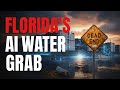 Florida’s THIRSTY AI Data Centers Secretly Draining Your Home Water
