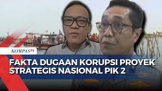 [FULL] Deretan Fakta Dugaan Korupsi Proyek Strategis Nasional PIK 2, Nama Tokoh Besar Terseret