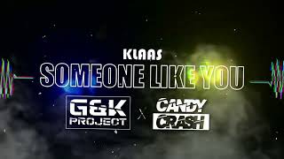 Klaas - Someone Like You (G\u0026K Project x CandyCrash Remix)