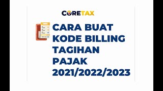 Cara Membuat Kode Billing untuk STP (Surat Tagihan Pajak) Tahun 2021, 2022, dan 2023 di Coretax