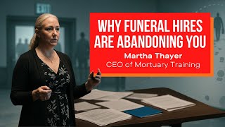 Why Funeral Hires Are Abandoning You | Martha Thayer (Mortuary Training) #65