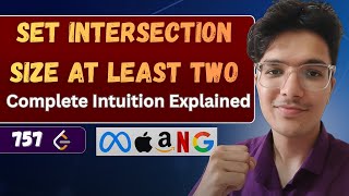 Set Intersection Size At Least Two | LeetCode 757 | Complete Intuition Explained