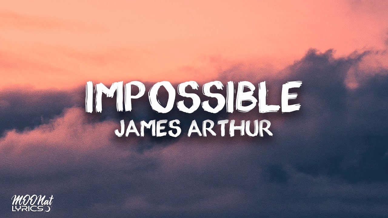 James Arthur - Impossible (lyrics) - YouTube