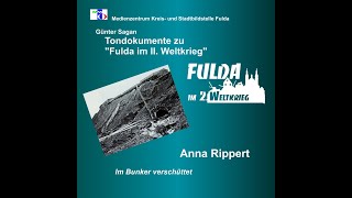 Zeitzeugin Anna Rippert - Im Bunker verschüttet (Tondokument zu Fulda im Zweiten Weltkrieg)