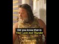 Did You Know That For THOR: LOVE AND THUNDER