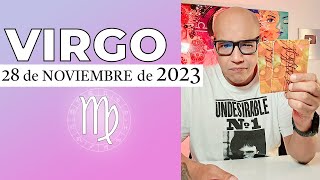 VIRGO | Horóscopo de hoy 28 de Noviembre 2023