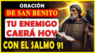 ❤️ORACIÓN DE SAN BENITO CON EL SALMO 91 PARA QUE TU ENEMIGO CAIGA AL SUELO HOY MISMO - NO DUDES