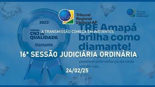 ( ACESSIBILIDADE ) 16ª SESSÃO JUDICIÁRIA ORDINÁRIA – 24.02.2025