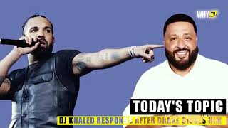 Dj khaled respond after drake disses him