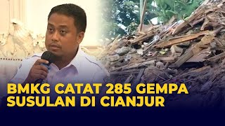 BMKG Sebut 285 Kali Gempa Susulan Terjadi di Cianjur hingga Minggu 27 November 2022