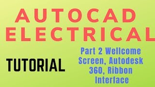 Autocad electrical Tutorial Part 2 Wellcome Screen, Autodesk 360, Ribbon Interface