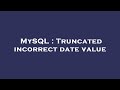 MySQL : Truncated incorrect date value