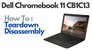 How To Teardown / Disassembly - Dell Chromebook 11 CB1C13 Laptop