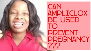 Can Ampiclox Be Used To Prevent Pregnancy