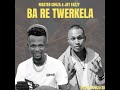 Ba re Twerkela - Master Chuza & Jay Eazzy x Anuza Sk