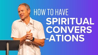 How To Have Spiritual Conversations | September 1, 2024