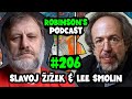 Slavoj Žižek & Lee Smolin: Marxism Meets Quantum Physics | Robinson's Podcast #206