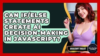Can If/else Statements Create AI Decision-making In JavaScript? - JavaScript Toolkit