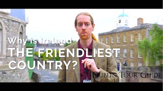 Why is Ireland the friendliest country in the world?