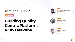 Building Quality Centric Platforms with Testkube - Platform Engineering webinar series