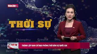 Thành lập Ban Chỉ đạo Phòng thủ dân sự quốc gia