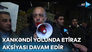 AKSİYADAN SON GÖRÜNTÜLƏR | Xankəndi yolunda azərbaycanlıların etirazı davam edir - CANLI