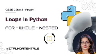 Class 8 Python Loops - For, While and Nested Loops