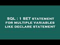 SQL : 1 SET statement for multiple variables like declare statement