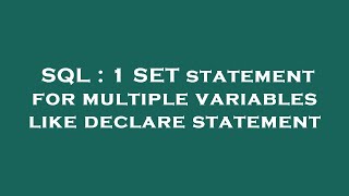 SQL : 1 SET statement for multiple variables like declare statement