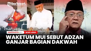 POLEMIK Adzan Ganjar Pranowo di Televisi, Waketum MUI Sebut Bagian dari Dakwah