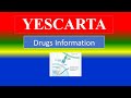 YESCARTA - - Generic Name , Brand Names, How to use, Precautions, Side Effects