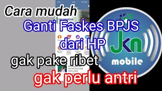 CARA MUDAH MERUBAH FASKES BPJS DARI HP