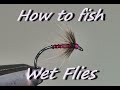 How to fish Wet Flies, a tutorial.