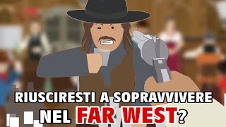 Riusciresti a sopravvivere nel FAR WEST?