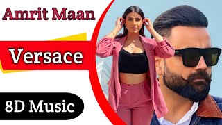 Versace || Amrit Maan (8D Song) new punjabi song 2023 || latest punjabi song 2023