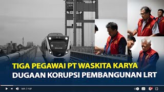 Tiga Pegawai PT Waskita Karya Dugaan Korupsi Pembangunan LRT di Sumsel Ditetapkan Tersangka