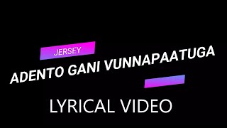 ADENTO GAANI VUNNAPAATUGA | LRICAL VIDEO | JERSEY| Nani, Shraddha Srinath | Anirudh Ravichander