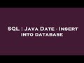 SQL : Java Date - Insert into database