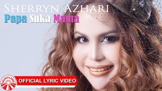 Sherryn Azhari - Papa Suka Mama [Official Lyric Video HD]