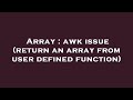 Array : awk issue (return an array from user defined function)