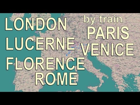 Rome, Florence, Venice, Lucerne, Paris, London by train Rome, Florence, Venice, Lucerne, Paris, London by train