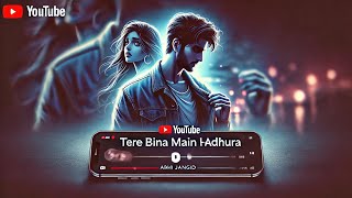 Tere bina main adhura full sad song || Abhi jangid || Full sad emotional songs