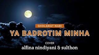 Ya Badrotim Minha (Lirik dan Terjemahan) - Alfina Nindiyani & Sulthon