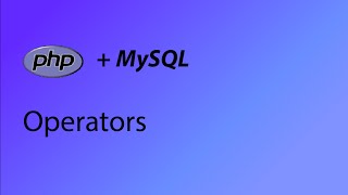 PHP & MySQL Tutorial 7 - Operators