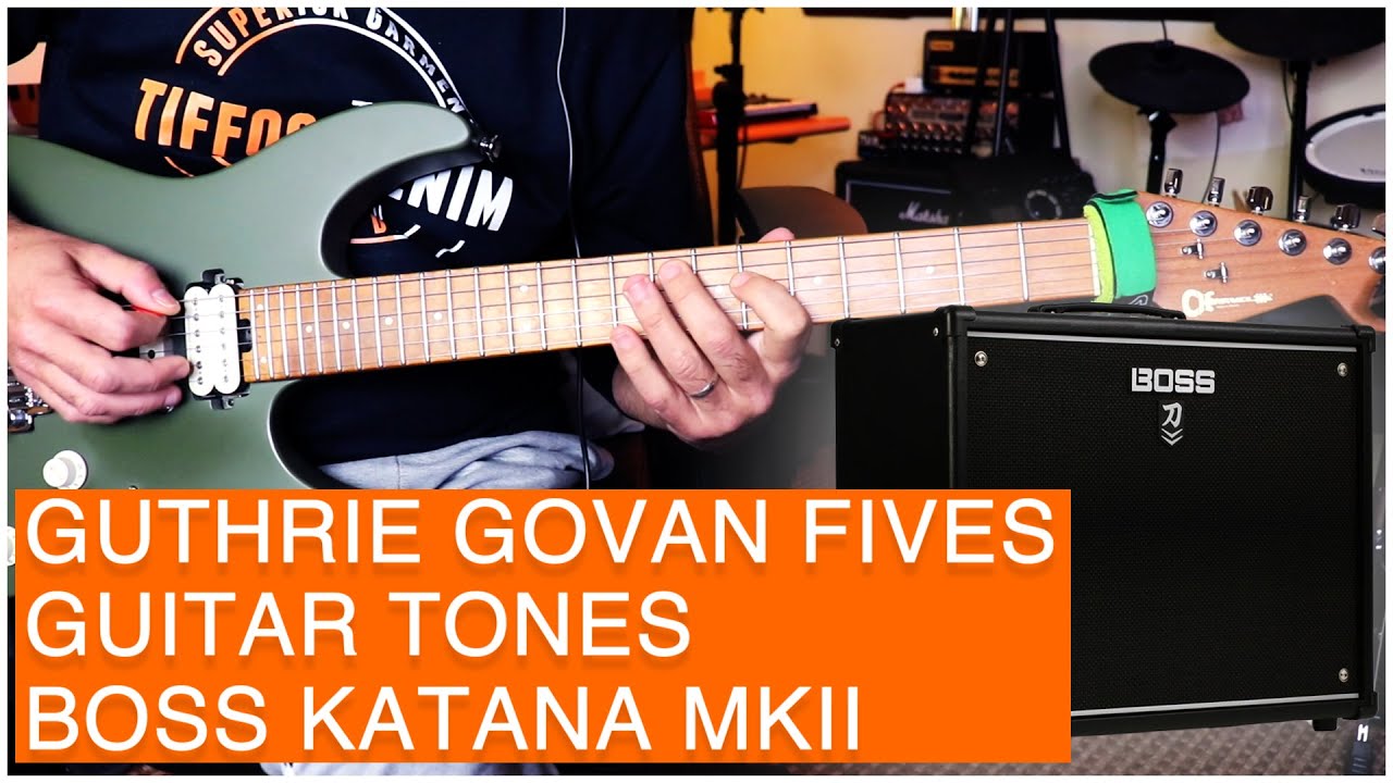 BOSS KATANA MKII - GUTHRIE GOVAN FIVES | GUITAR TONES - YouTube