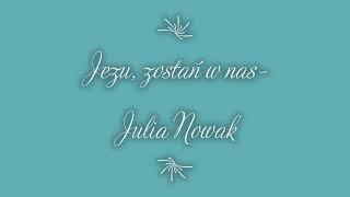 Jezu zostań w nas - Julia Nowak