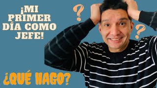 ¡Mi primer día como jefe!....¿qué hago?....¡5 Claves para tener éxito en tu nuevo puesto!!!